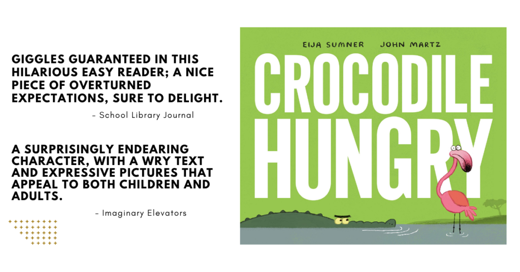 Two quotes from reviews about Crocodile Hungry, and an image of the picture book Crocodile Hungry, which depicts a crocodile in the water, and a pink flamingo looking worried. The book is bright green.