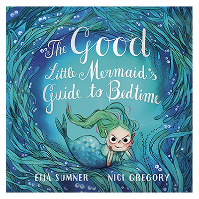 The Good Little Mermaid's Guide to Bedtime book cover with a mischievous grinning mermaid with green hair on the cover.