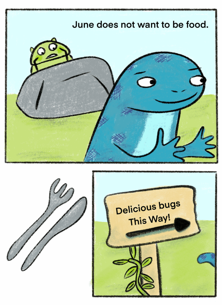 Three comic panels first showing a blue salamander on a mission for food, a June bug who does not want to be food hiding, a fork and a spoon, and the final panel advertising delicious bugs this way.